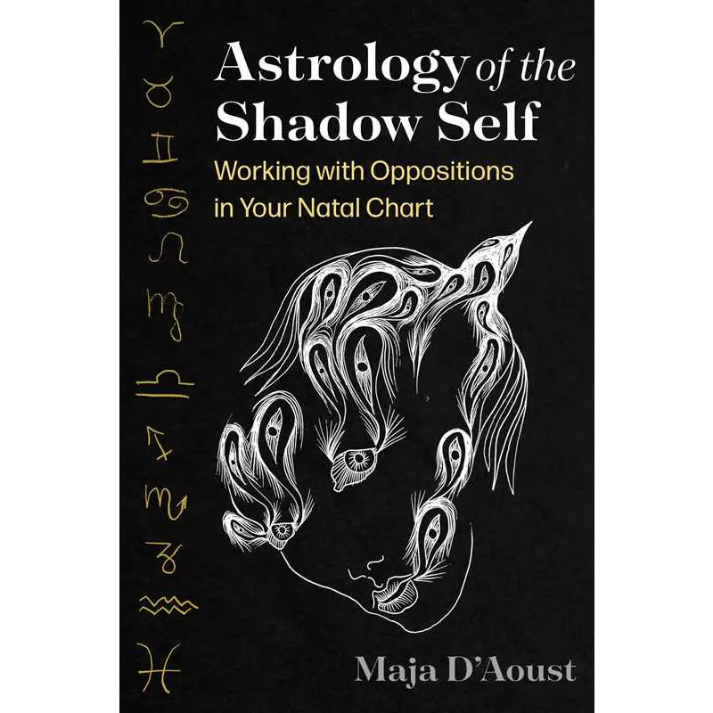 Astrology of the Shadow Self by Maja D'Aoust: Paperback; 352 pages, English